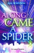 Cover-Bild zum Titel 'Along Came A Spider (The Legends Chronicles, #1)' von 'K. M. Robinson'