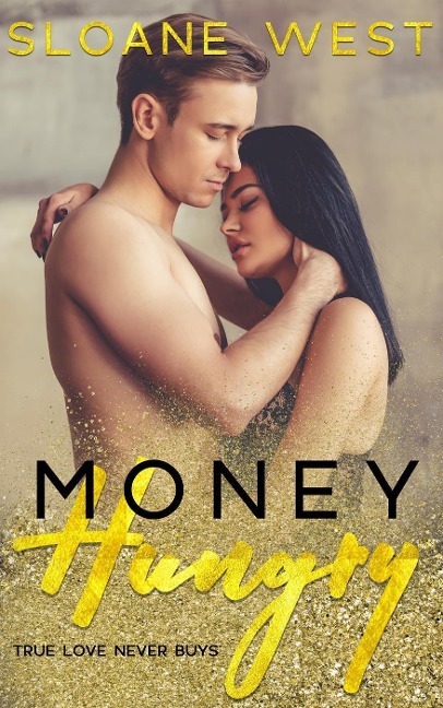Money Hungry: A Second-Chance Romance - Sloane West