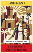 Cover-Bild zum Titel 'Die Geschichte der Tempelritter' von 'James Burnes'