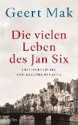 Cover-Bild zum Titel 'Die vielen Leben des Jan Six' von 'Geert Mak'