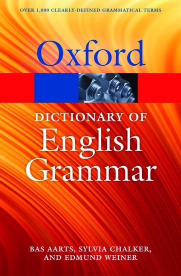 The Oxford Dictionary of English Grammar - Bas Aarts, Sylvia Chalker, Edmund Weiner