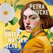 Cover-Bild zum Titel 'Unterwasserblau' von 'Petra Hucke'