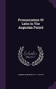 Pronunciation of Latin in the Augustan Period - Cambridge Philological Society