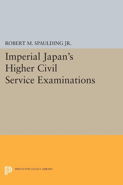 Imperial Japan's Higher Civil Service Examinations - Robert M. Spaulding