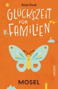 Cover-Bild zum Titel 'Glückszeit für Familien - Mosel' von 'Anja Duck'
