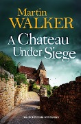 A Chateau Under Siege - Martin Walker
