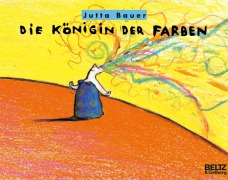 Cover-Bild zum Titel 'Die Königin der Farben' von 'Jutta Bauer'