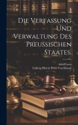Cover-Bild zum Titel 'Die Verfassung und Verwaltung des Preußischen Staates.' von 'Adolf Lette, Ludwig Mortiz Peter von Rönne'