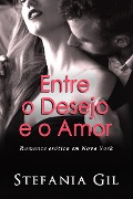 Entre o Desejo e o Amor - Stefania Gil