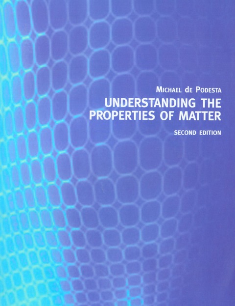 Understanding the Properties of Matter - Michael de Podesta