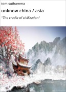Cover-Bild zum Titel 'unknow china / asia' von 'Tom Suthamma'
