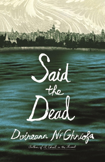 Said the Dead - Doireann Ni Ghriofa