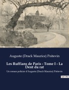 Cover-Bild zum Titel 'Les Ruffians de Paris - Tome I - La Dent du rat' von 'Auguste (Drack Maurice) Poitevin'