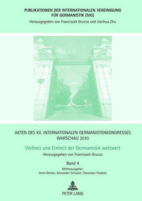 Akten des XII. Internationalen Germanistenkongresses Warschau 2010- Vielheit und Einheit der Germanistik weltweit - 