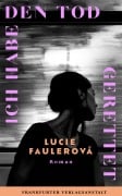 Cover-Bild zum Titel 'Ich habe den Tod gerettet' von 'Lucie Faulerová'