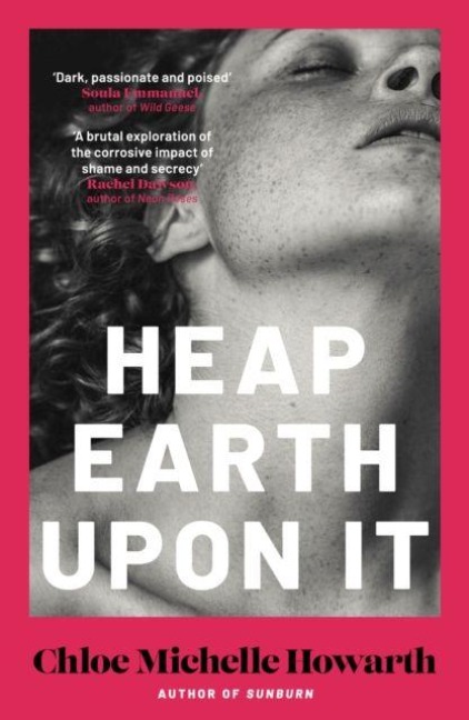 Heap Earth Upon It - Chloe Michelle Howarth
