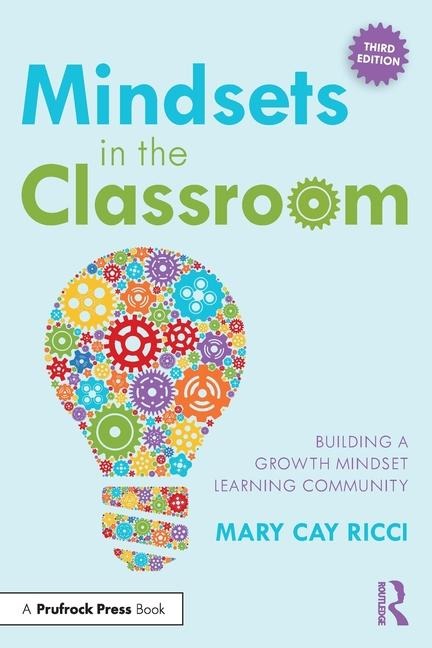 Mindsets in the Classroom - Mary Cay Ricci