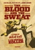 Cover-Bild zum Titel 'The blood and the sweat. La storia dei Sick Of It All e dei fratelli Koller' von 'Lou Koller, Pete Koller'