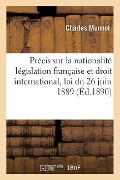 Précis Sur La Nationalité Législation Française Et Droit International, Loi Du 26 Juin 1889 - Monnot