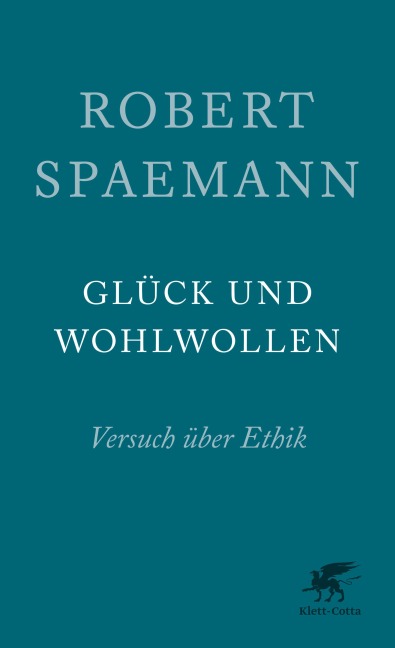 Glück und Wohlwollen - Robert Spaemann