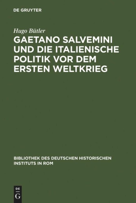Gaetano Salvemini und die italienische Politik vor dem Ersten Weltkrieg - Hugo Bütler