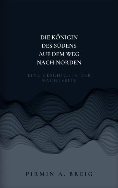 Die Königin des Südens auf dem Weg nach Norden - Pirmin A. Breig