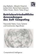 Cover-Bild zum Titel 'Betriebswirtschaftliche Anwendungen des Soft Computing' von 'Jörg Biethahn, Jochen Kuhl, Volker Nissen, Albrecht Hönerloh, Marie-Claire Leisewitz'