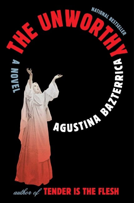 The Unworthy - Agustina Bazterrica