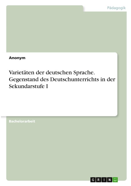 Varietäten der deutschen Sprache. Gegenstand des Deutschunterrichts in der Sekundarstufe I - Anonymous
