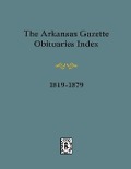 Cover-Bild zum Titel 'Arkansas Gazette Obituaries Index, 1819-1879.' von 'Stephen J Chism'