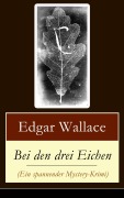 Cover-Bild zum Titel 'Bei den drei Eichen (Ein spannender Mystery-Krimi)' von 'Edgar Wallace'