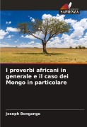 Cover-Bild zum Titel 'I proverbi africani in generale e il caso dei Mongo in particolare' von 'Joseph Bongango'