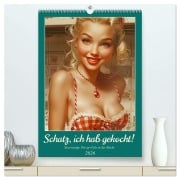 Cover-Bild zum Titel 'Schatz, ich hab gekocht! Sexy-lustige Pin-up-Girls in der Küche (hochwertiger Premium Wandkalender 2026 DIN A2 hoch), Kunstdruck in Hochglanz' von 'Rose Hurley'
