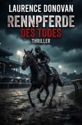 Cover-Bild zum Titel 'Rennpferde des Todes: Thriller' von 'Laurence Donovan'