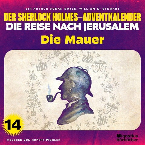 Die Mauer (Der Sherlock Holmes-Adventkalender - Die Reise nach Jerusalem, Folge 14) - Arthur Conan Doyle, William K. Stewart