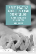 Cover-Bild zum Titel 'A Best Practice Guide to Sex and Storytelling' von 'John Bucher'
