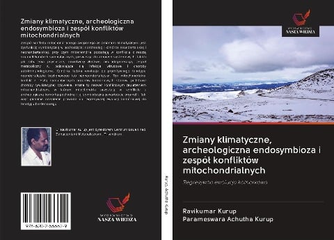 Zmiany klimatyczne, archeologiczna endosymbioza i zespó¿ konfliktów mitochondrialnych - Ravikumar Kurup, Parameswara Achutha Kurup