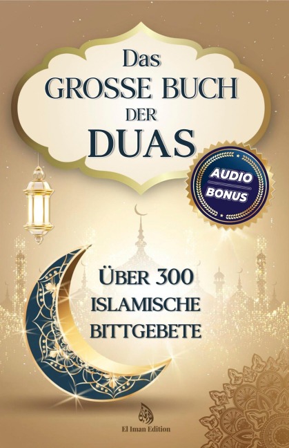 Das grosse Buch der Duas: Über 300 islamische Bittgebete - Salah Moujahed