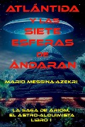 Cover-Bild zum Titel 'Atlantida y las Siete Esferas de Andaran (La Saga de Ariom, El Astro-Alquimista, #1)' von 'Mario Messina-Azekri'