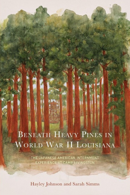 Beneath Heavy Pines in World War II Louisiana - Hayley Johnson