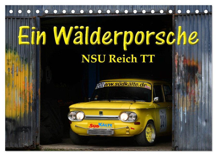 Ein Wälderporsche - NSU Reich TT (Tischkalender 2026 DIN A5 quer), CALVENDO Monatskalender - Ingo Laue