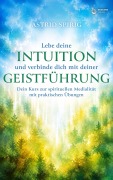 Cover-Bild zum Titel 'Lebe deine Intuition und verbinde dich mit deiner Geistführung' von 'Astrid Spirig'