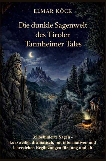 Die dunkle Sagenwelt des Tiroler Tannheimer Tales - Elmar Köck