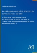Cover-Bild zum Titel 'Durchführungsverordnung (EU) 2024/1281 der Kommission vom 7. Mai 2024' von 'Europäische Kommission'