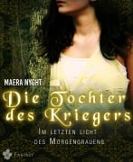 Die Tochter des Kriegers 2 - Im letzten Licht des Morgengrauens - Maera Nyght