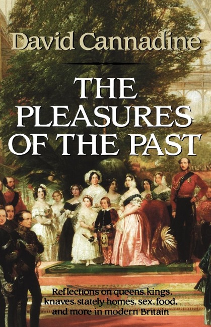 The Pleasures of the Past - David Cannadine