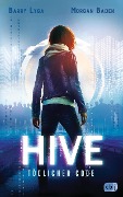 Cover-Bild zum Titel 'HIVE - Tödlicher Code' von 'Barry Lyga, Morgan Baden'