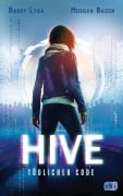 Cover-Bild zum Titel 'HIVE - Tödlicher Code' von 'Barry Lyga, Morgan Baden'