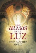 Cover-Bild zum Titel 'Las Armas de la Luz (the Weapons of Light)' von 'Jesús Sánchez Adalid'
