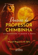 Poesias do Professor Chimbinha: Um Professor Filósofo e Poeta - Miguel Nogueira da Silva